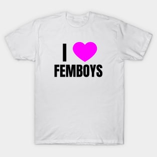 I Love Femboys T-Shirt